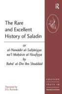 The Rare and Excellent History of Saladin or al-Nawadir al-Sultaniyya wa'l-Mahasin al-Yusufiyya by Baha' al-Din Ibn Shad di D. S. Richards edito da Taylor & Francis Ltd