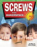 Screws in My Makerspace di Miller Tim edito da Crabtree Publishing Co,US