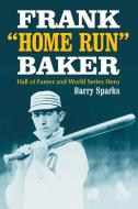 Sparks, B:  Frank ""Home Run"" Baker di Barry Sparks edito da McFarland