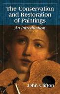 The Conservation and Restoration of Paintings di John Clifton edito da McFarland