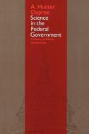 Science in the Federal Government di A. Hunter Dupree edito da Johns Hopkins University Press