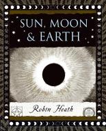 Sun, Moon and Earth di Robin Heath edito da WALKER & CO