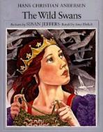 The Wild Swans di Hans Christian Andersen, Susan Jeffers, Amy Ehrlich edito da Penguin Young Readers Group