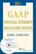 GAAP Financial Statement Disclosures Manual, 2010-2011 di George Georgiades edito da CCH Incorporated