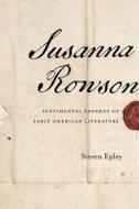 Epley, S:  Susanna Rowson di Steven Epley edito da Northwestern University Press