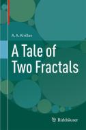 A Tale of Two Fractals di A. A. Kirillov edito da Springer New York