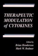 Therapeutic Modulation Of Cytokines di M.W. Bodmer, Brian Henderson edito da Taylor & Francis Inc