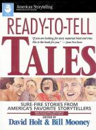 Ready-To-Tell Tales: Sure-Fire Stories from Around the World di David Holt, Bill Mooney edito da AUGUST HOUSE PUB INC