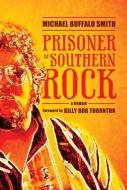 Prisoner of Southern Rock di Michael Buffalo Smith edito da Mercer University Press