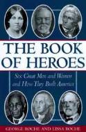 The Book Of Heroes di George Roche, Lissa Roche edito da Regnery Publishing Inc
