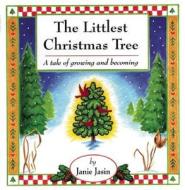 The Littlest Christmas Tree: A Tale of Growing and Becoming di Janie Jasin edito da Book Peddlers