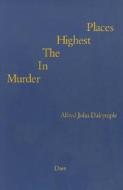 Murder In The Highest Places di Alfred John Dalrymple edito da Dalrymple Books