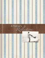 A Father's Reflections Journal di N/A N/A, Na Na edito da ELLIE CLAIRE GIFT & PAPER CO