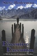 Executive Execution di Steve Bederman edito da Solstice Publishing