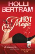 Hot Magic di Holli Bertram edito da Holli Bertram