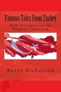 Famous Tales from Turkey: With Activities for the Primary Classroom di Barry Nicholson edito da Starhands Publishing