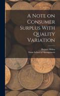 A Note on Consumer Surplus With Quality Variation di Rajnish Mehra edito da LEGARE STREET PR