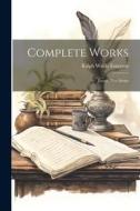 Complete Works: Essays, First Series di Ralph Waldo Emerson edito da LEGARE STREET PR