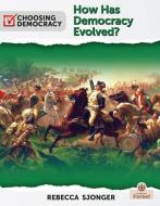 How Has Democracy Evolved? di Rebecca Sjonger edito da CRABTREE FOREST