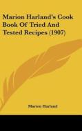 Marion Harland's Cook Book of Tried and Tested Recipes (1907) di Marion Harland edito da Kessinger Publishing