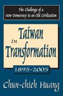 Taiwan in Transformation 1895-2005 di Chun-chieh Huang edito da Taylor & Francis Ltd