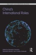 China's International Roles di Sebastian Harnisch, Sebastian Bersick, Joern-Carsten Gottwald edito da Taylor & Francis Ltd