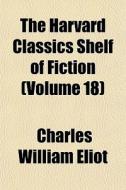 The Harvard Classics Shelf Of Fiction V di Charles William Eliot edito da General Books