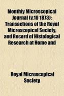 Monthly Microscopical Journal V.10 1873 di Royal Microscopical Society edito da General Books