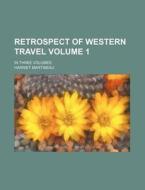 Retrospect Of Western Travel Volume 3 di Harriet Martineau edito da Rarebooksclub.com