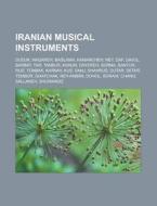 Iranian Musical Instruments: Iranian Mus di Books Llc edito da Booksllc.Net