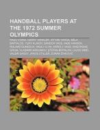Handball players at the 1972 Summer Olympics di Source Wikipedia edito da Books LLC, Reference Series