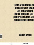 Lists of buildings and structures in Spain di Source Wikipedia edito da Books LLC, Reference Series