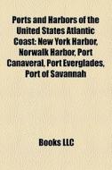 Ports And Harbors Of The United States A di Books Llc edito da Books LLC, Wiki Series