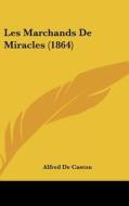 Les Marchands de Miracles (1864) di Alfred De Caston edito da Kessinger Publishing