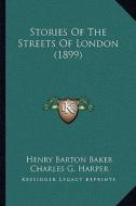 Stories of the Streets of London (1899) di Henry Barton Baker edito da Kessinger Publishing