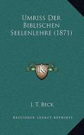 Umriss Der Biblischen Seelenlehre (1871) di J. T. Beck edito da Kessinger Publishing