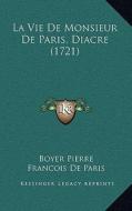 La Vie de Monsieur de Paris, Diacre (1721) di Boyer Pierre, Francois De Paris edito da Kessinger Publishing