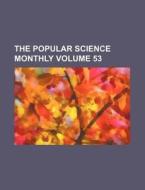 The Popular Science Monthly Volume 53 di Books Group edito da Rarebooksclub.com