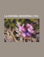 La Espana Moderna (133) di Libros Grupo edito da General Books Llc