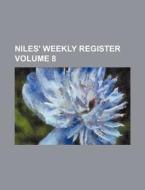 Niles' Weekly Register Volume 8 di Books Group edito da Rarebooksclub.com