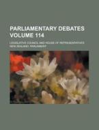 Parliamentary Debates; Legislative Council and House of Representatives Volume 114 di New Zealand Parliament edito da Rarebooksclub.com