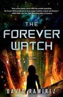The Forever Watch di David Ramirez edito da Thomas Dunne Books