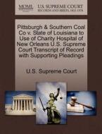 Pittsburgh & Southern Coal Co V. State Of Louisiana To Use Of Charity Hospital Of New Orleans U.s. Supreme Court Transcript Of Record With Supporting  edito da Gale Ecco, U.s. Supreme Court Records