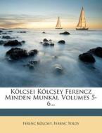 Kolcsei Kolcsey Ferencz Minden Munkai, Volumes 5-6... di Ferenc Kolcsey, Ferenc Toldy edito da Nabu Press