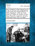 City of Keene. City Ordinances as Revised and Passed March 17, 1892, Together with the City Charter, Rules of Order of the City Councils, and List of edito da Gale, Making of Modern Law
