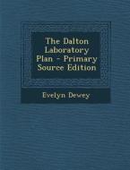 The Dalton Laboratory Plan di Evelyn Dewey edito da Nabu Press
