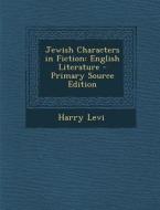 Jewish Characters in Fiction: English Literature - Primary Source Edition di Harry Levi edito da Nabu Press
