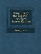 King Henry the Eighth di Anonymous edito da Nabu Press