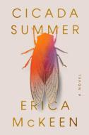 Cicada Summer di Erica McKeen edito da W W NORTON & CO