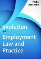 Evolution of Employment Law and Practice di Philip Benjamin edito da Lulu.com